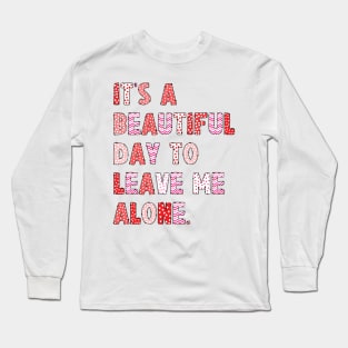 It's A Beautiful Day To Leave Me Alone. v8 Long Sleeve T-Shirt